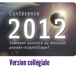 Conf&eacute;rence 2012 comment survivre au discours pseudo-scientifique? Version coll&eacute;giale