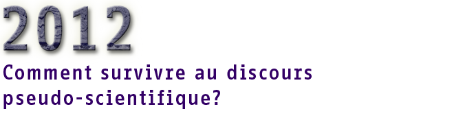 Conférence 2012, comment survicre au discours pseudo-scientifique?